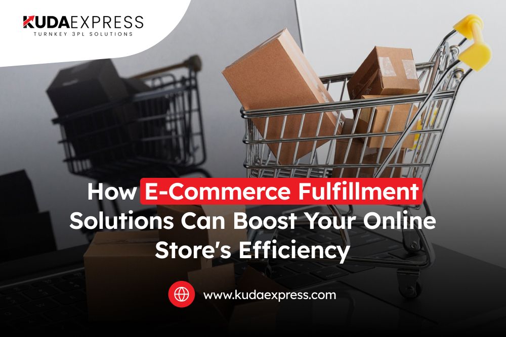 How E-Commerce Fulfillment Solutions Can Boost Your Online Store’s Efficiency