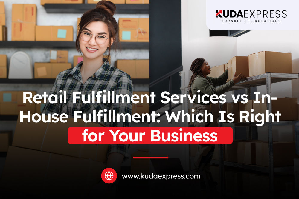 Retail Fulfillment Services vs In-House Fulfillment: Which Is Right for Your Business