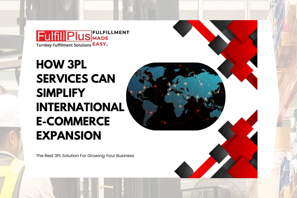 Going Global: How 3PL Services Can Simplify International E-commerce Expansion