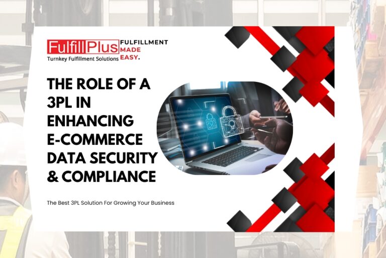 The Role of a 3PL in Enhancing E-commerce Data Security and Compliance