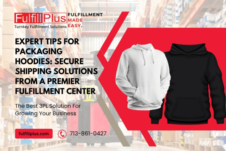 Expert Tips for Packaging Hoodies: Secure Shipping Solutions from a Premier Fulfillment Center